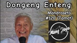 MANDRASETA, Bagian 120 (TAMAT), Dongeng Enteng Mang Jaya, Carita Sunda @MangJayaOfficial