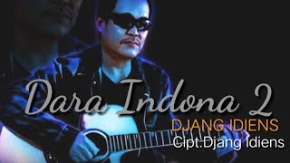 DARA INDONA 2 /CIPT.DJANG IDIENS/VOC.DJANG IDIENS @Djang idiens channel