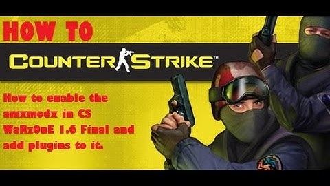 How to enable the amxmodx in CS WaRzOnE 1.6 Final and add plugins to it.