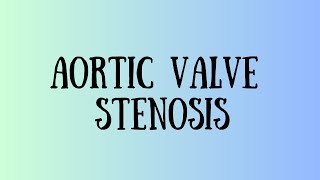 Aortic stenosis - Etiology, pathophysiology, symptoms, classification, diagnosis, and treatment)