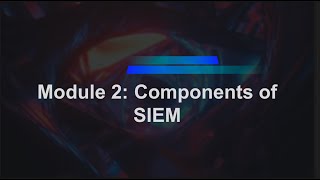 Mastering SIEM 101 |5| Module 2 : Components of SIEM |Data Collection and Normalisation