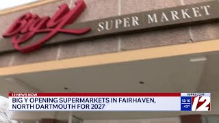 Big Y opening supermarkets in Fairhaven, North Dartmouth for 2027