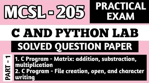P1- Matrix and File C Program | MCSL 205 Practical Questions | MCSL205 Important Viva Questions