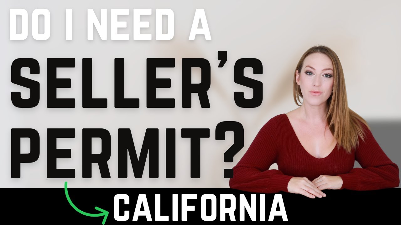 Do I Need a California Seller's Permit Who Needs a CA Seller's Permit YouTube
