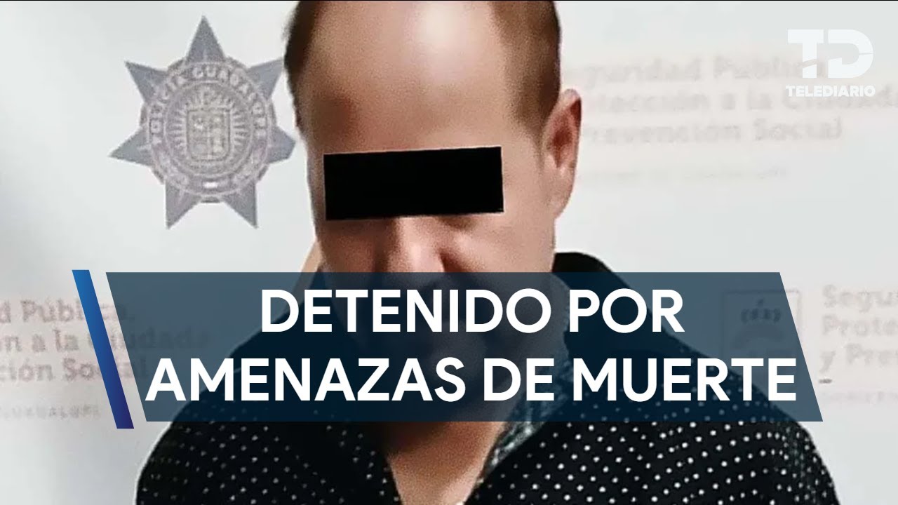 Detienen a hombre por amenazar de muerte a ex pareja en su trabajo en ...