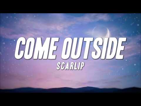 ScarLip - Come Outside (Lyrics)