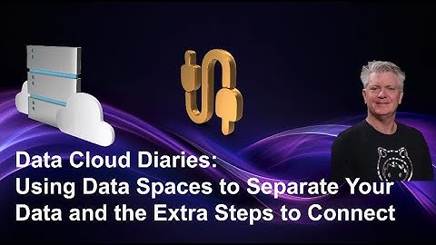 Data Cloud Diaries: Using Data Spaces to Separate Your Data and the Extra Steps to Connect
