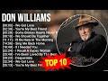 D o n w i l l i a m s greatest hits  80s 90s country music  200 artists of all time