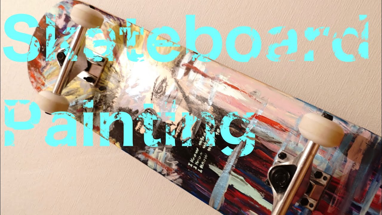 スケートボードに絵を描く方法 スケボーに水彩絵の具で塗装 Youtube