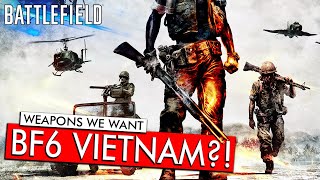 Battlefield 6 Vietnam? - Weapons We Want Battlefield