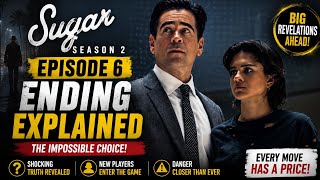 Sugar Season 2 Episode 6 Ending Explained | The Impossible Choice Changes Everything