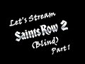 Create Your Own Saint | Let's Stream: Saints Row 2 (Blind) Part 1 (1/16/2015)