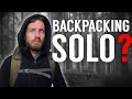 Why YOU should backpack ALONE! | People are OVERRATED!