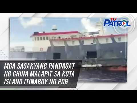 TV PATROL: Mga sasakyang pandagat ng China malapit sa Kota Island itinaboy ng PCG