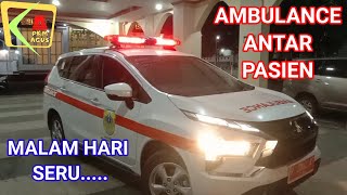 Perjalanan ambulans malam hari antara pasien ke RSB yang seru... Mencekam
