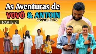 AS AVENTURAS DE VOVÔ COM ANTOIN CONSELHEIRO #parte2  #netflix #cinema #nordeste