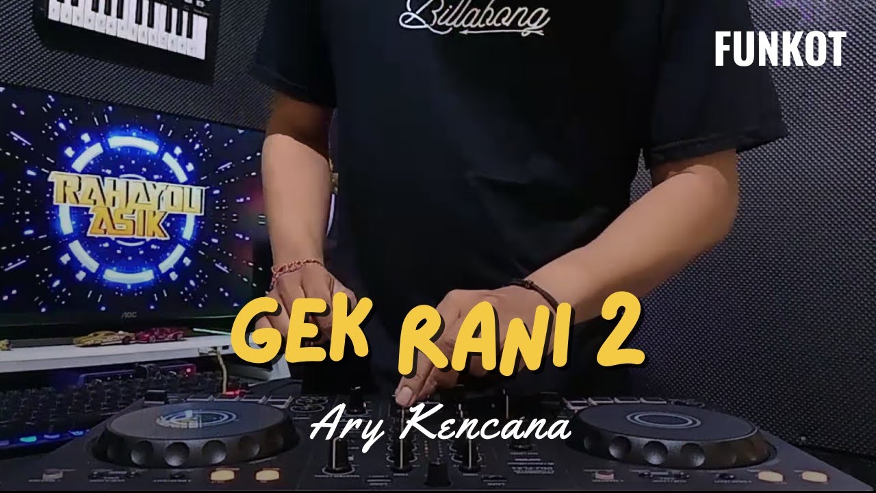 DJ GEK RANI 2 - ARY KENCANA | DJ RAHAYOU ASIK - YouTube