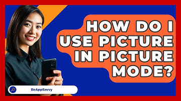 How Do I Use Picture In Picture Mode? - Be App Savvy
