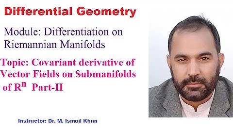 Differential Geometry: Covariant Derivative of Vector Fields on submanifolds Of Rn Part-II