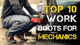 Top 10 Best Work Boots for Mechanics