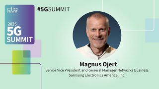 2025 CTIA 5G Summit | Fireside Chat: Samsung's Magnus Ojert and WBK's Bryan Tramont
