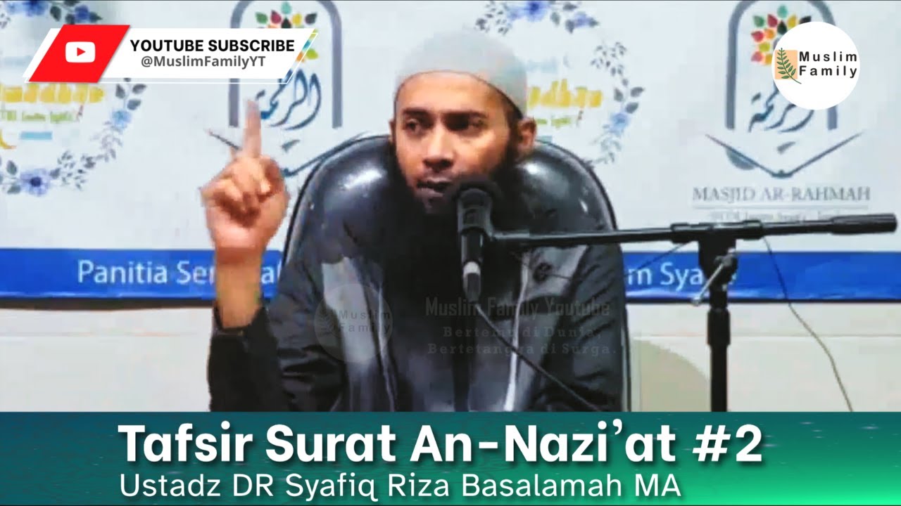 Tafsir Surat An Nazi'at #2 | Ustadz Syafiq Riza Basalamah