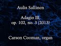 Capture de la vidéo Aulis Sallinen — Adagio Iii, Op. 102, No. 3 (2013) For Organ