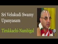 Tirukkachi Nambigal - Sri Velukudi Swamy Upanyasam