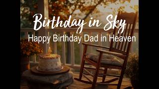 Birthday in Sky  (happy bday dad in heaven)
