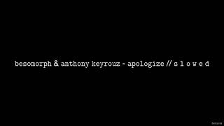 Download Lagu Besomorph \u0026 Anthony Keyrouz - Apologize (ft. Lunis) // S L O W E D MP3