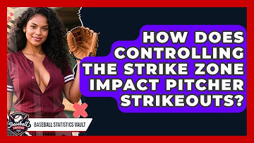 How Does Controlling The Strike Zone Impact Pitcher Strikeouts? - Baseball Statistics Vault