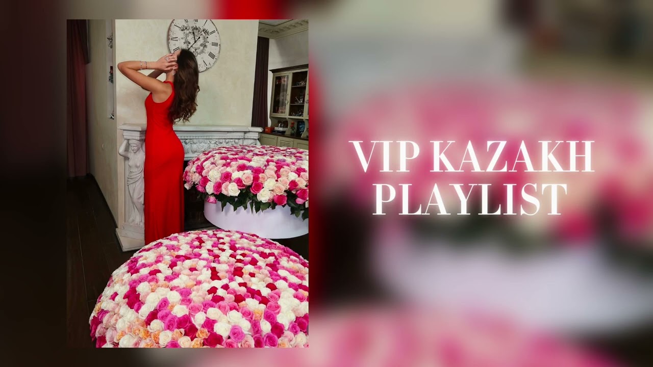 vip kazakh playlist