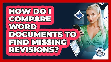 How Do I Compare Word Documents To Find Missing Revisions? - Docs and Sheets Pro