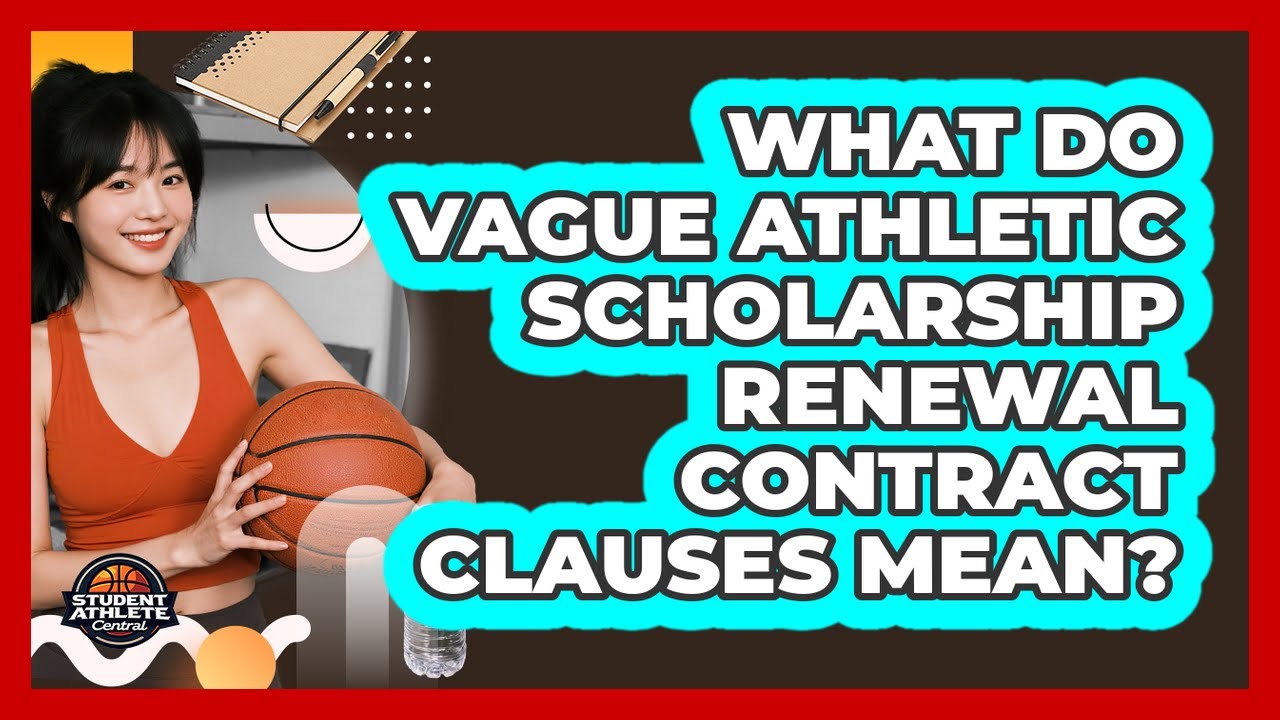 What Do Vague Athletic Scholarship Renewal Contract Clauses Mean? - Student Athlete Central
