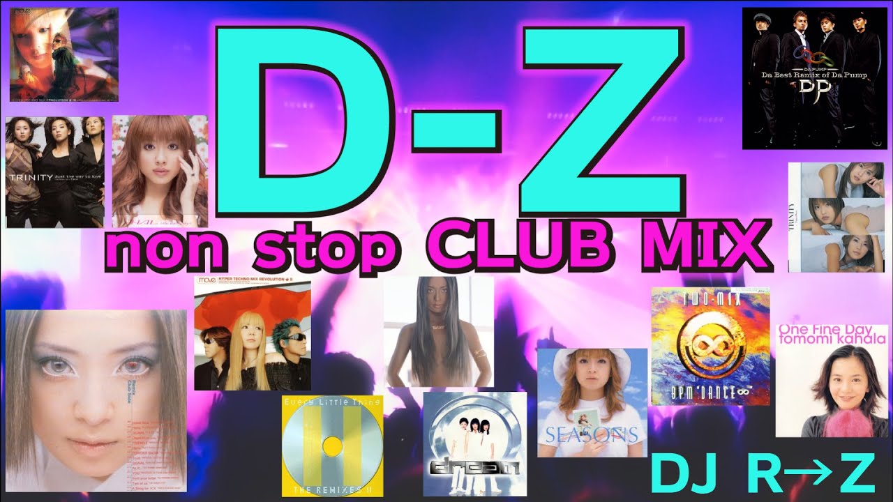あゆ、ELTなど！D-Z non stop Club Mix 2023(DJ R→Z)