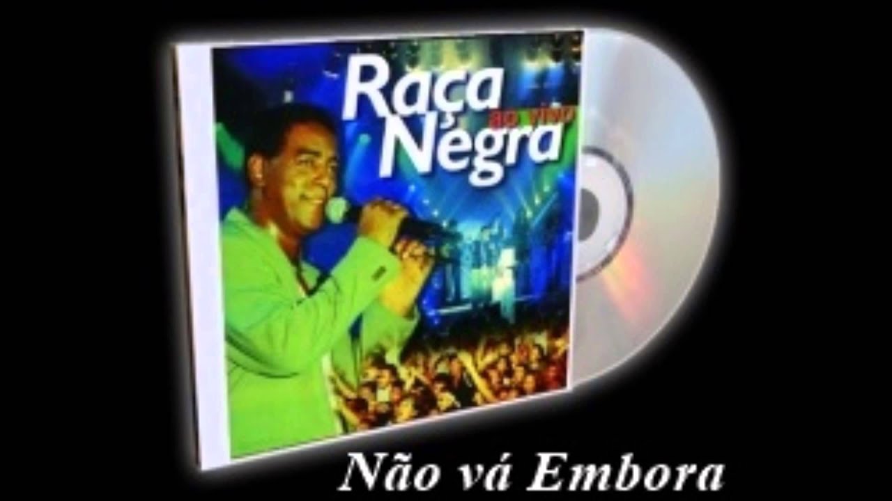 Não vá Embora - Raça Negra