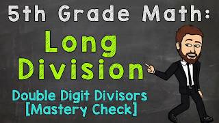 Long Division: Double-Digit Divisors (Mastery Check) | 5th Grade Math