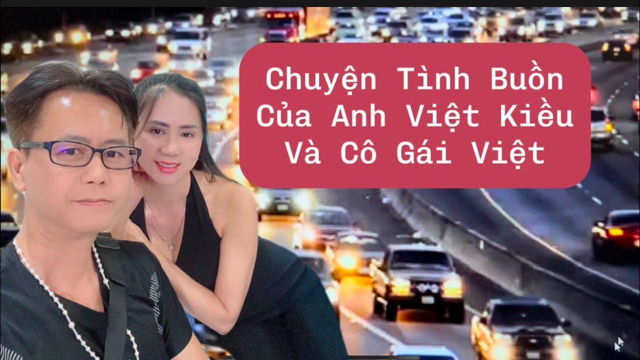 Chuyện Tình Buồn Của Anh Việt Kiều Mỹ và Cô Gái Việtnam