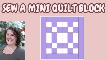 How to Sew a Miniature Quilt Block Mini Quilt Block 1: beginner quilting step by step