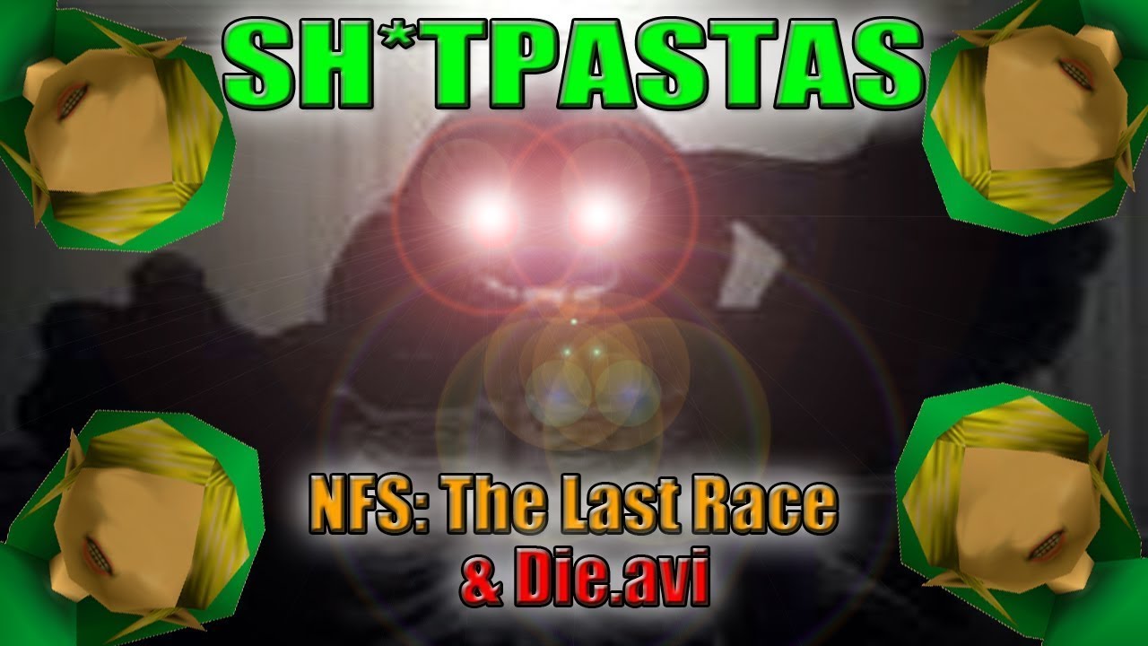 SH*TPASTAS - NFS: The Last Race & Die.avi (SOG Re-upload)