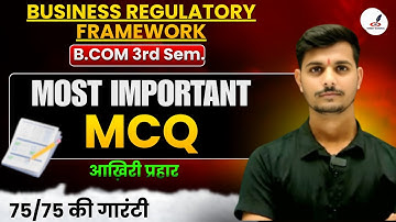 Important Questions MCQs of BUSINESS REGULATORY FRAMEWORKI B.COM 3RD Semester I DDU,RMPSU,MSDSU