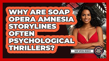 Why Are Soap Opera Amnesia Storylines Often Psychological Thrillers? - Soap Opera Insider
