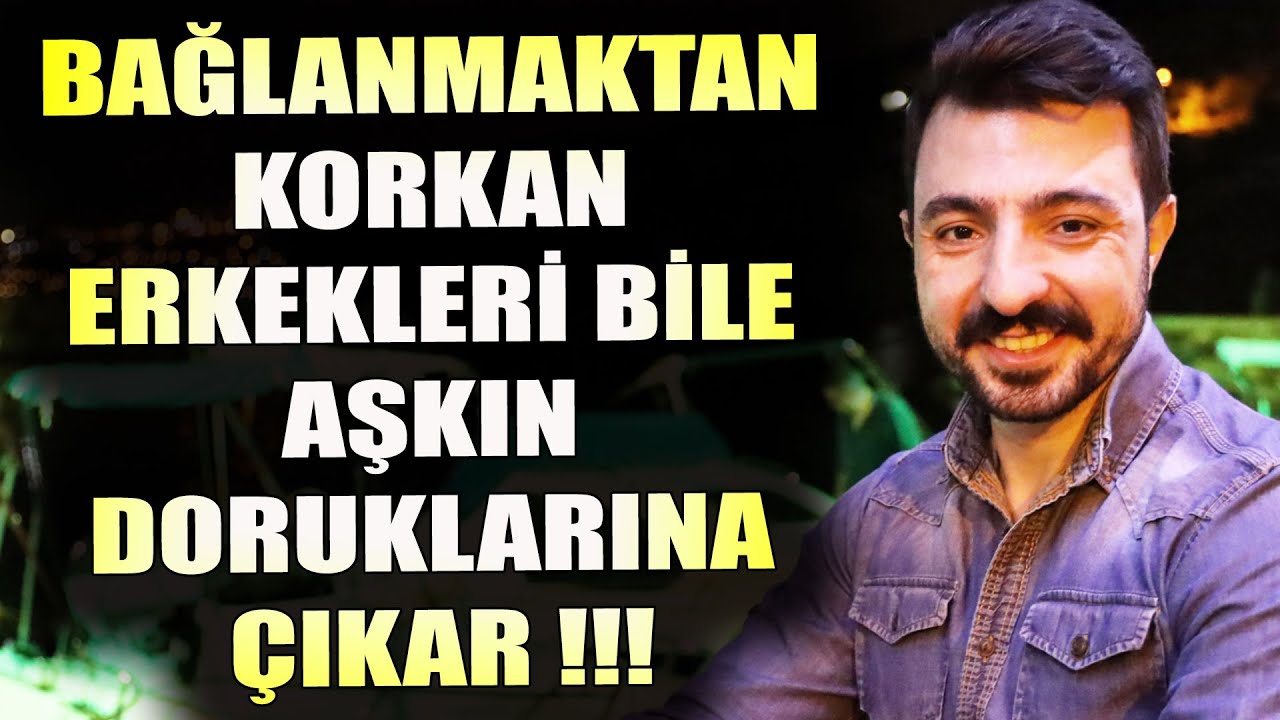 BAĞLANMAKTAN KORKAN ERKEKLERİ BİLE AŞKIN DORUKLARINA ÇIKARACAK 5 ETKİLİ DAVRANIŞ