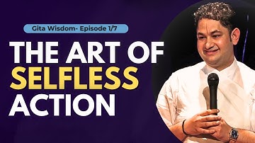 The Art of Selfless Action | Gita Wisdom - Ep. 1/7 | Sri Pundrik Ji | #sripundrik #bhagavadgita 