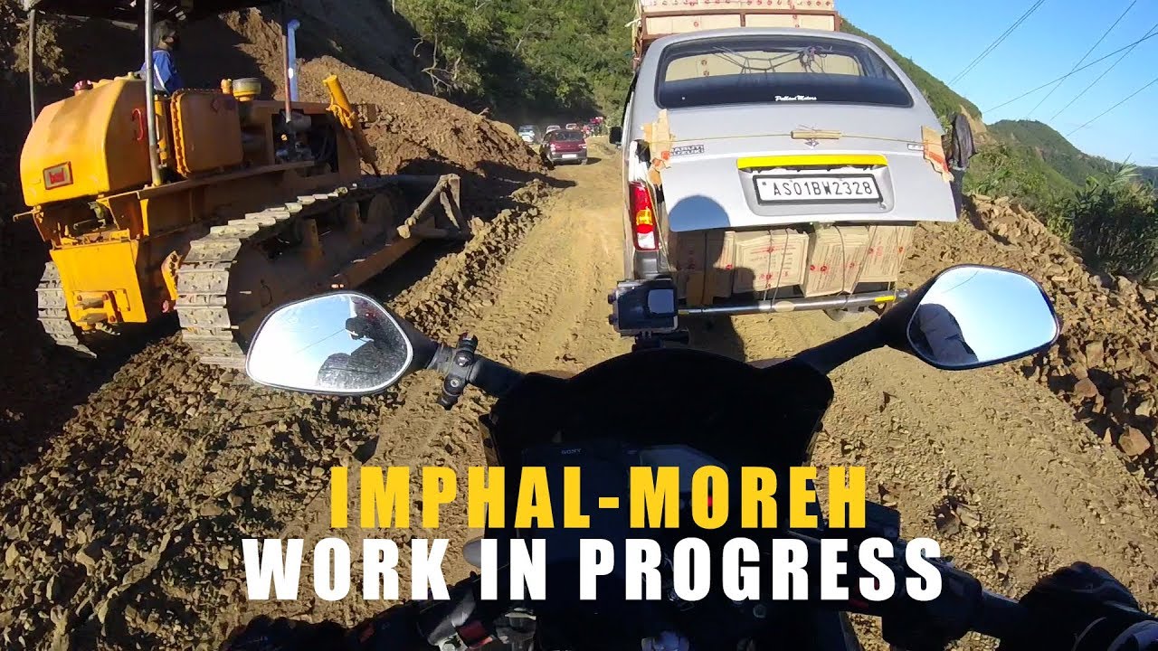 IMPHAL TO MOREH ROAD CONSTRUCTION | INDO-MYANMAR BORDER