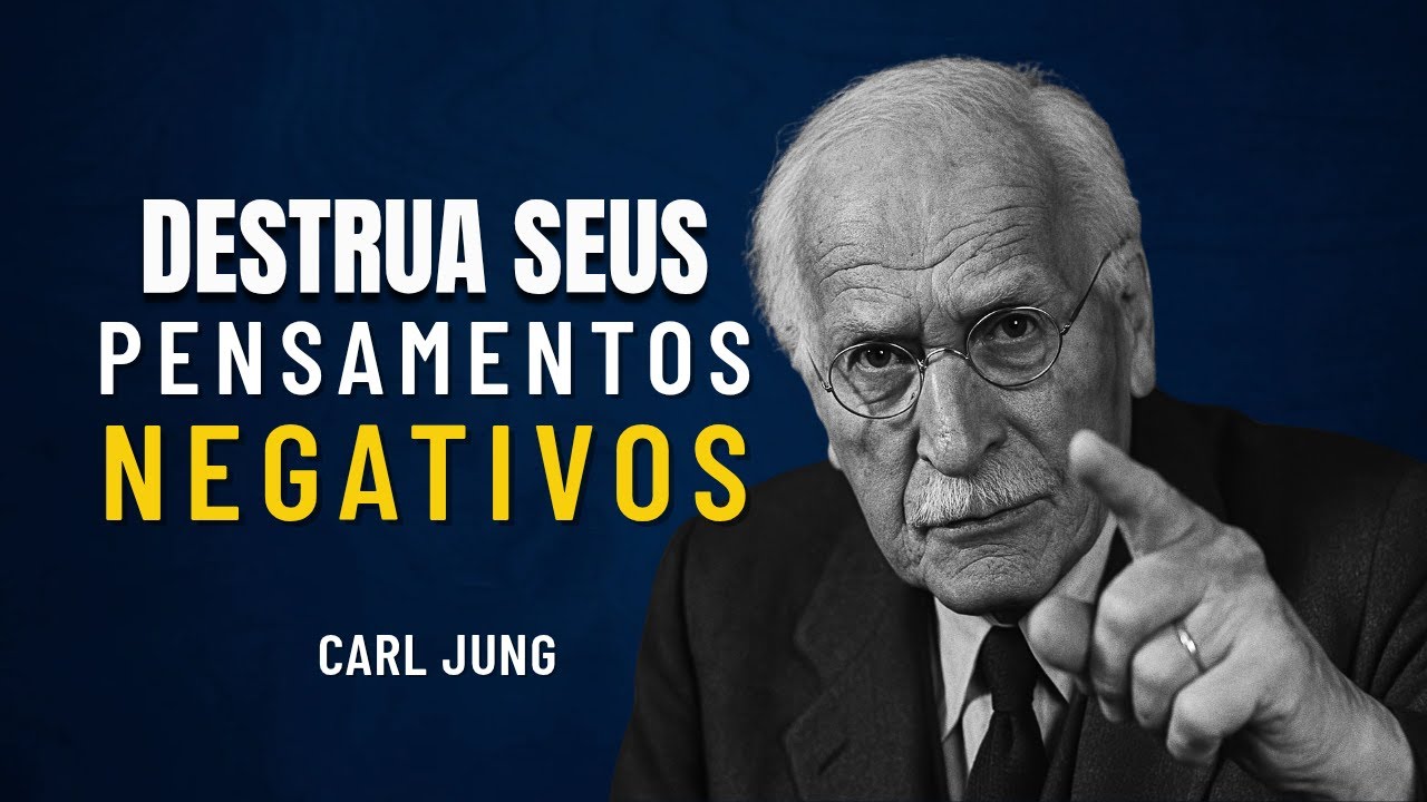 LIBERTE-SE dos PENSAMENTOS NEGATIVOS PARA SEMPRE | CARL JUNG