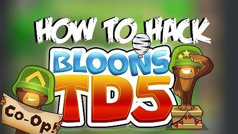 HOW TO GET BLOONS TD 5 HACKED