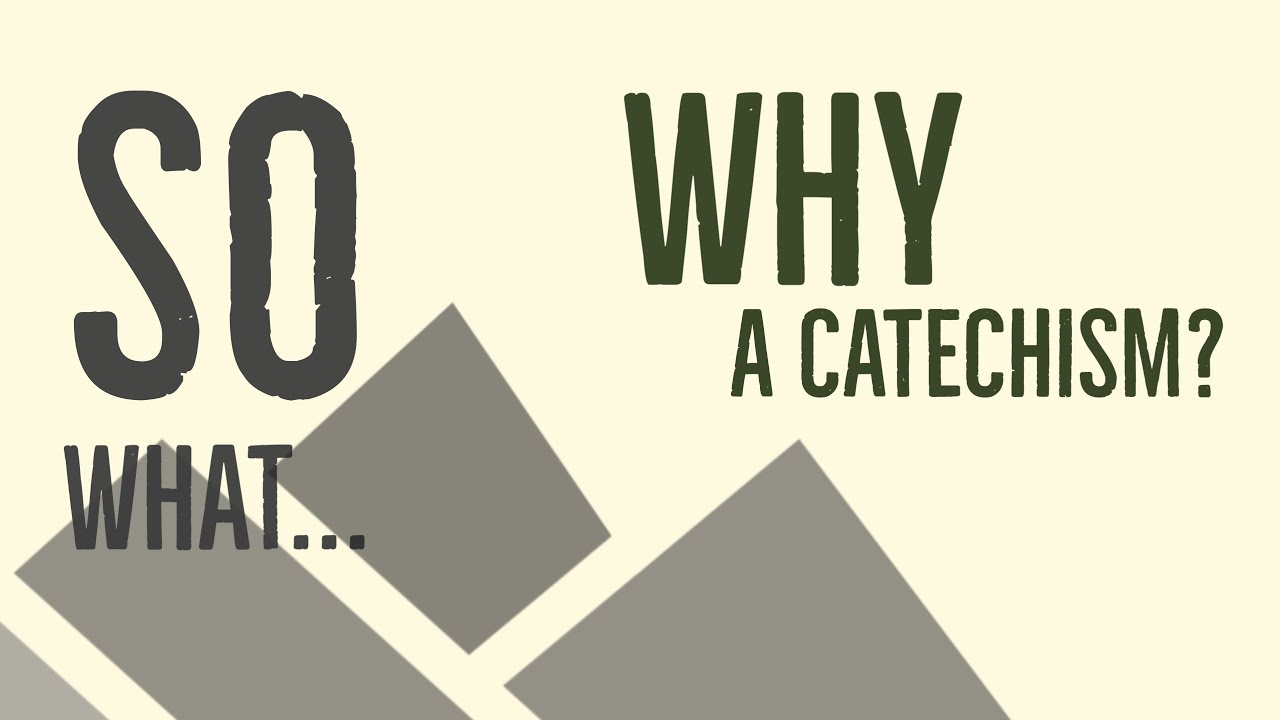 Why a Catechism? YouTube
