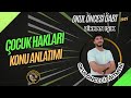 107) OKUL ÖNCESİ ÖABT - ÇOCUK HAKLARI KONU ANLATIMI - Birkan IŞIK (2025)