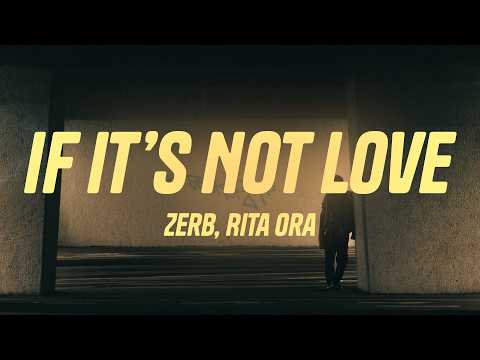 Zerb, Rita Ora - If It’s Not Love (Lyrics)